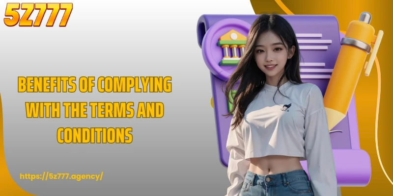 Benefits of complying with the terms and conditions