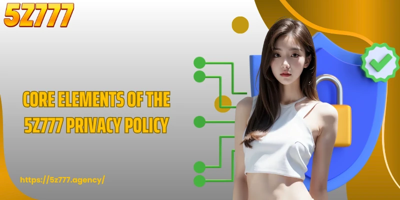 Core elements of the 5Z777 privacy policy