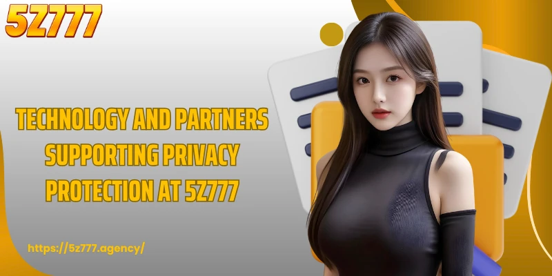 Technology and partners supporting privacy protection at 5Z777