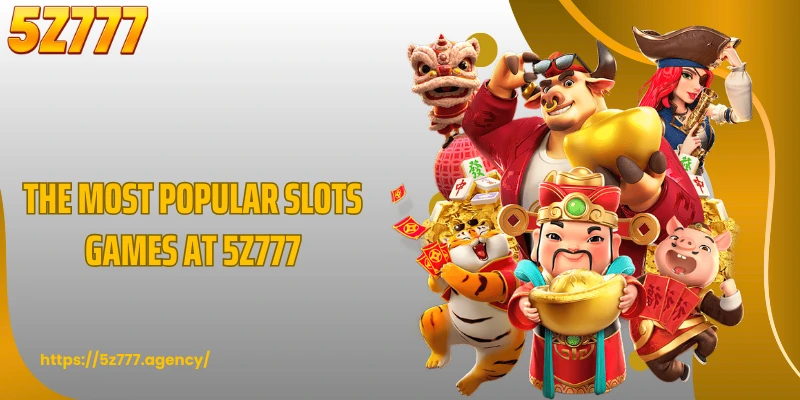 The most popular slots games at 5Z777